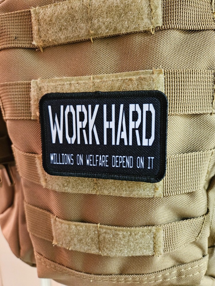 Work hard people on welfare depend 2"x3" hook & loop tactical morale patch Hopf