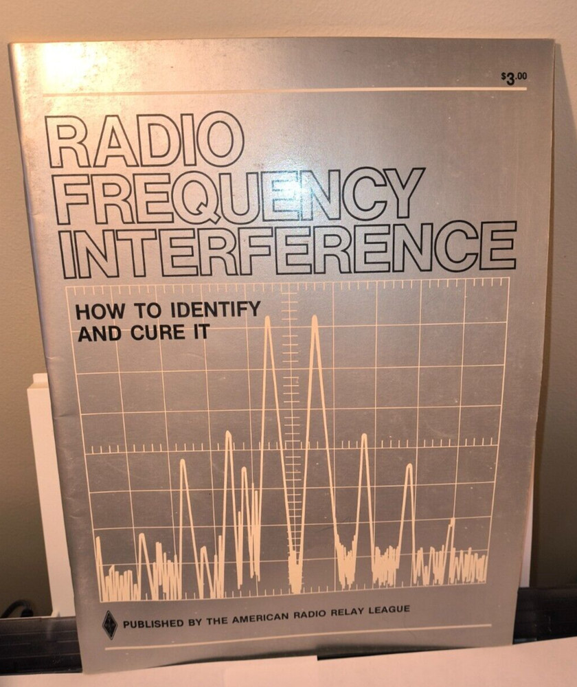 ARRL RADIO FREQUENCY INTERFERENCE, HOW TO IDENTIFY AND CURE IT