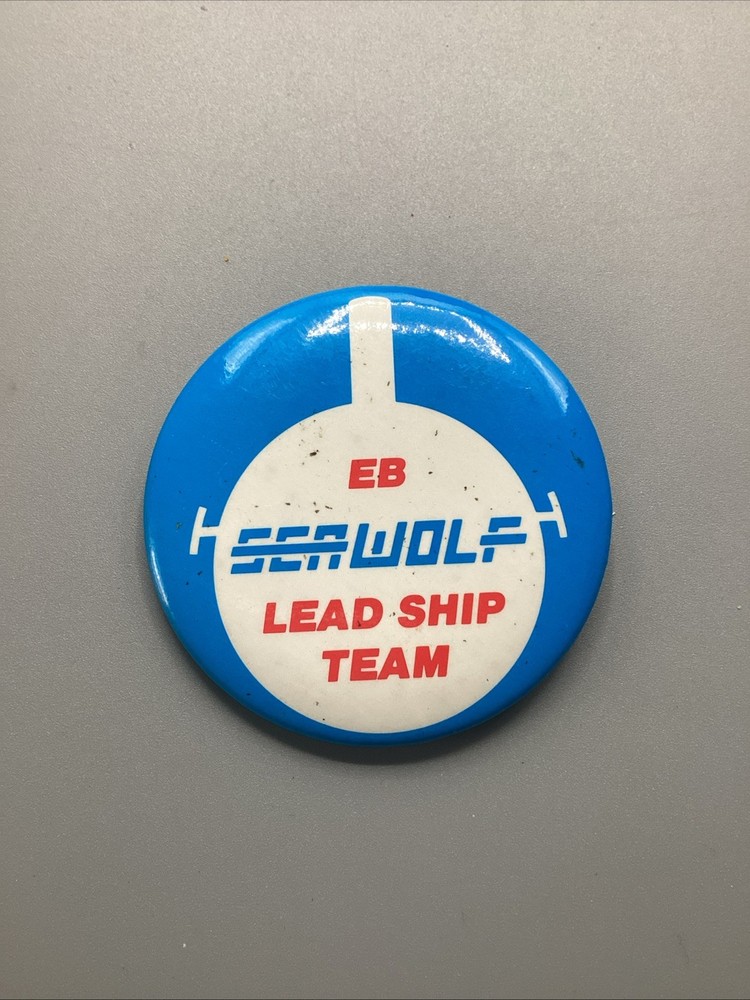 ELECTRIC BOAT (EB) SEAWOLF-CLASS ATTACK SUBMARINE LEAD SHIP TEAM PINBACK BUTTON