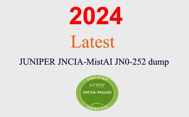 JUNIPER JNCIA-MistAI JN0-252 dump GUARANTEED (1 month update)