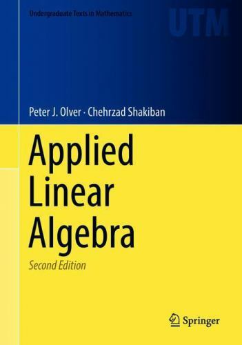 Applied Linear Algebra (Undergraduate Texts in Mathematics) by Olver, Peter J.