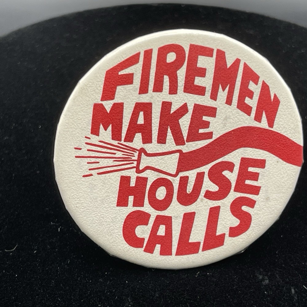 Firemen Make House Calls Firefighting & Rescue Pinback Button