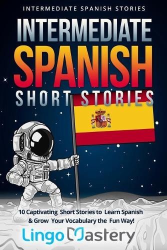 Lingo Mastery Intermediate Spanish Short Stories (Paperback)