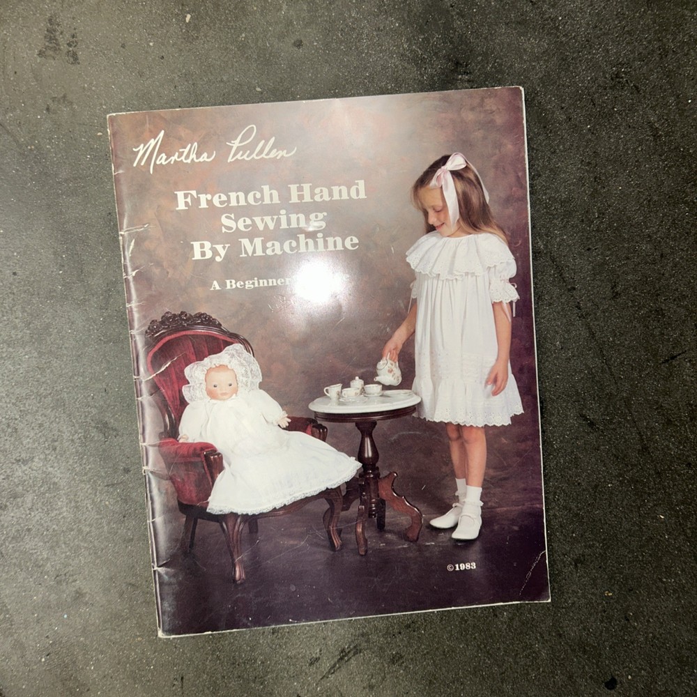 French Hand Sewing By Machine A Beginners Guide Martha Pullen 1983