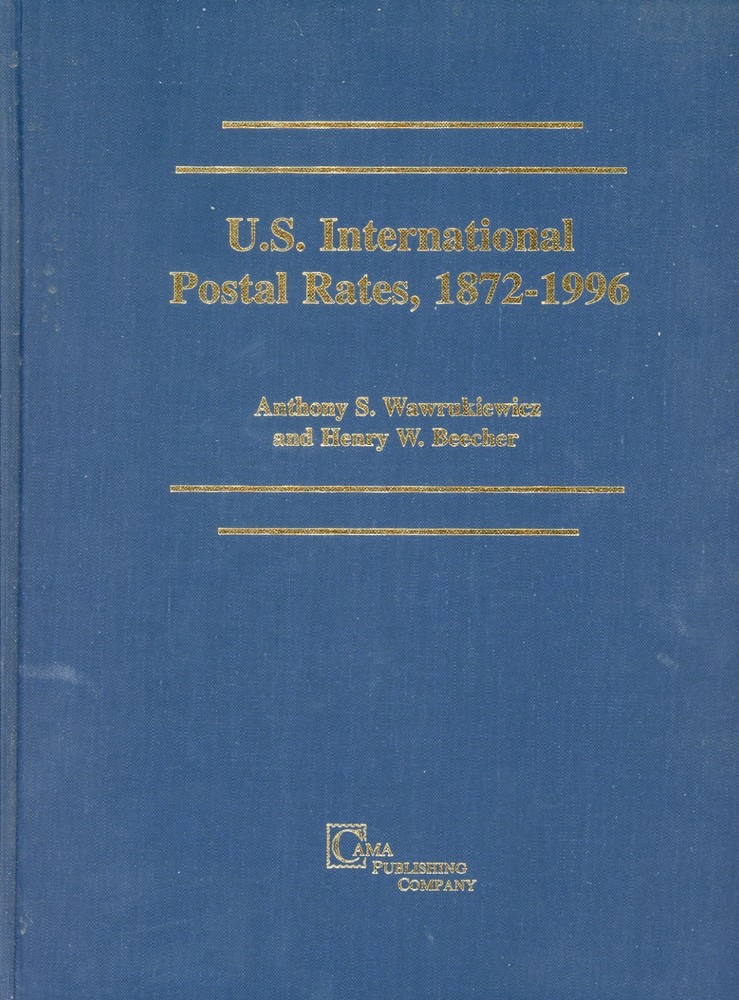 U.S. INTERNATIONAL POSTAL RATES, 1872-1996 by Wawrukiewicz and Beecher