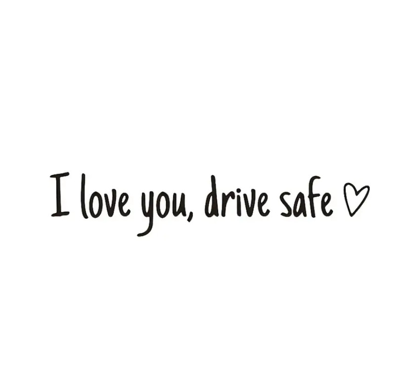 I Love You Drive Safe Mirror Decal Sticker - Reminder Black Car Bike Truck