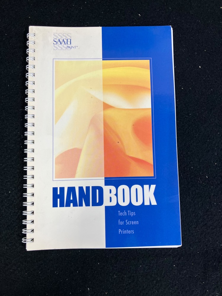 SCREEN PRINTERS HANDBOOK AND TECH TIPS, SAATI PRINT, 2001