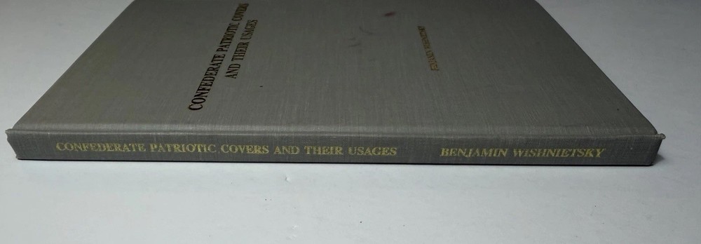 Confederate Patriotic Covers And Their Usages By Wishnietsky 1st Ed.
