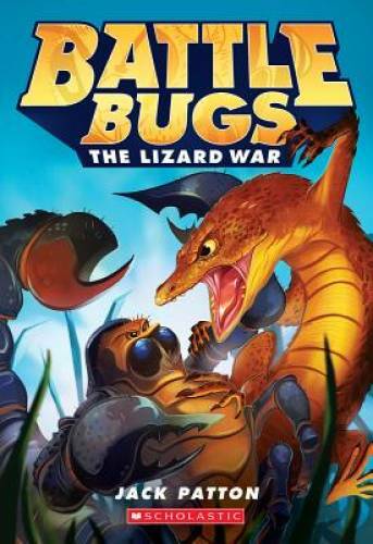The Lizard War (Battle Bugs #1) - Paperback By Patton, Jack - GOOD