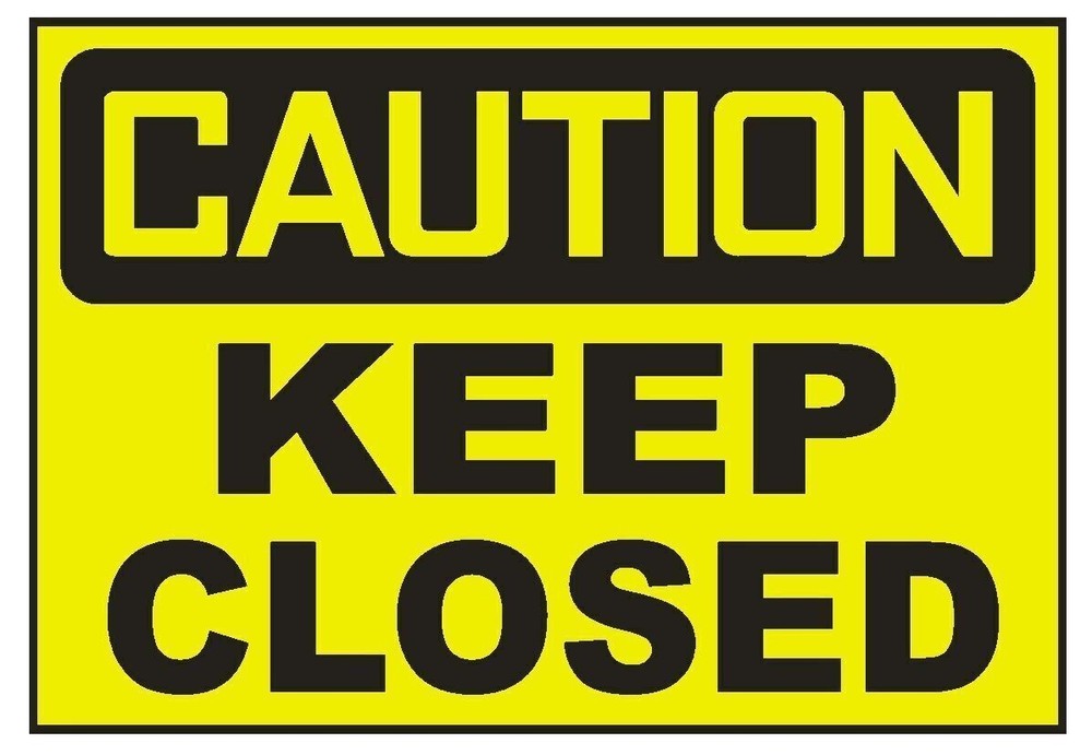 Caution Keep Closed Sticker Decal