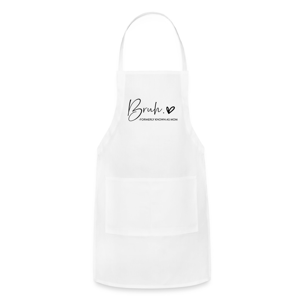Bruh Formerly known as Mom Adjustable Apron
