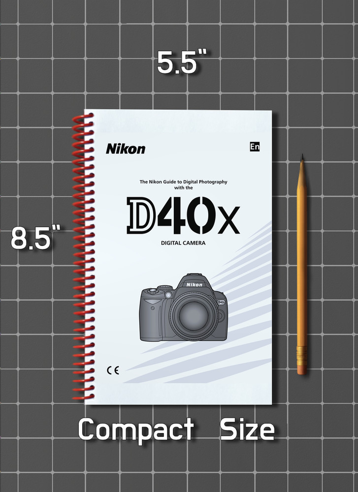 Nikon D40x — User Guide Manual Reference — 1/2 Size, 5.5" x 8.5" Small Compact