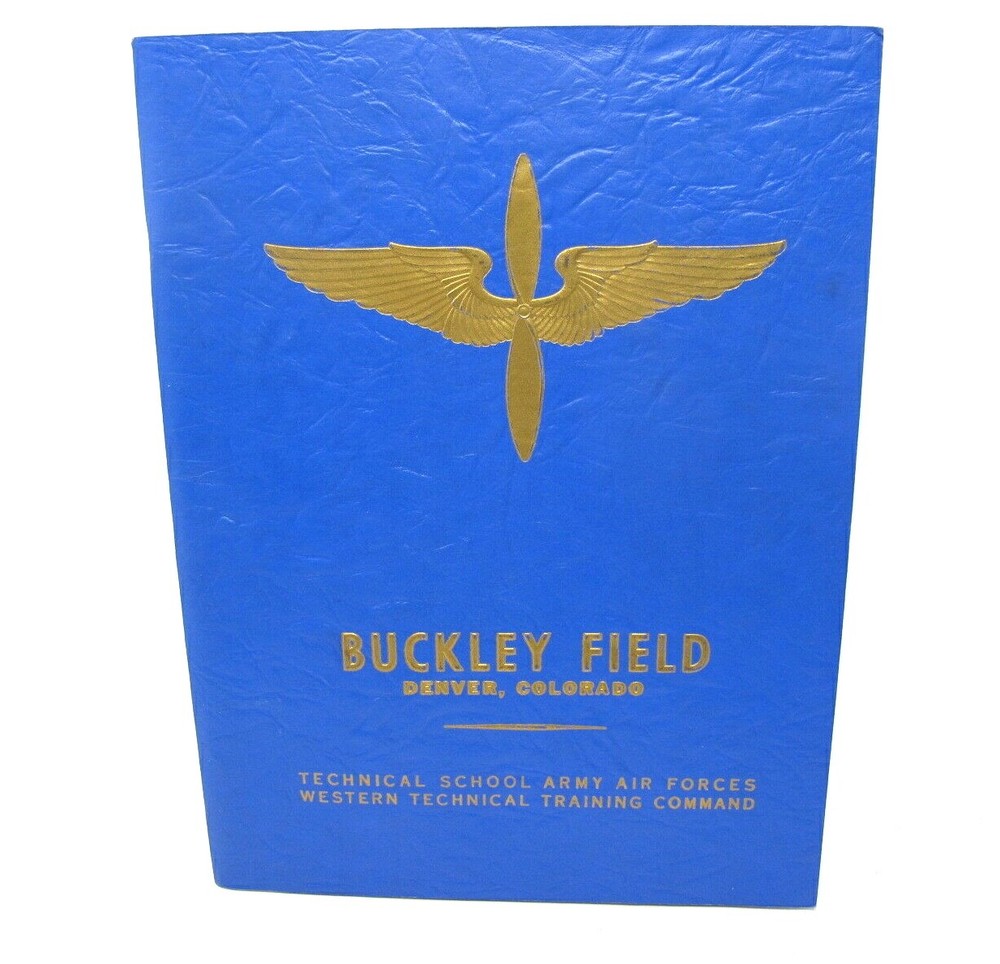 US ARMY AIR FORCE BUCKLEY FIELD TECHNICAL SCHOOL TRAINING COMMAND BOOK 1943