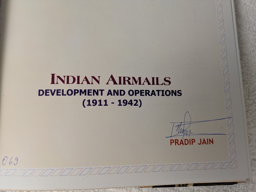 Indian Airmails Development And Operations (1911-1942) PRADIP JAIN Signed 69/100