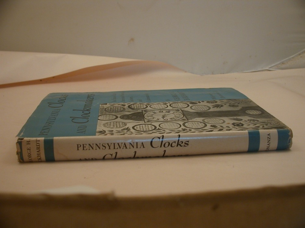 Book 2,632 - Pennsylvania Clocks and Clockmakers by George H. Eckhardt