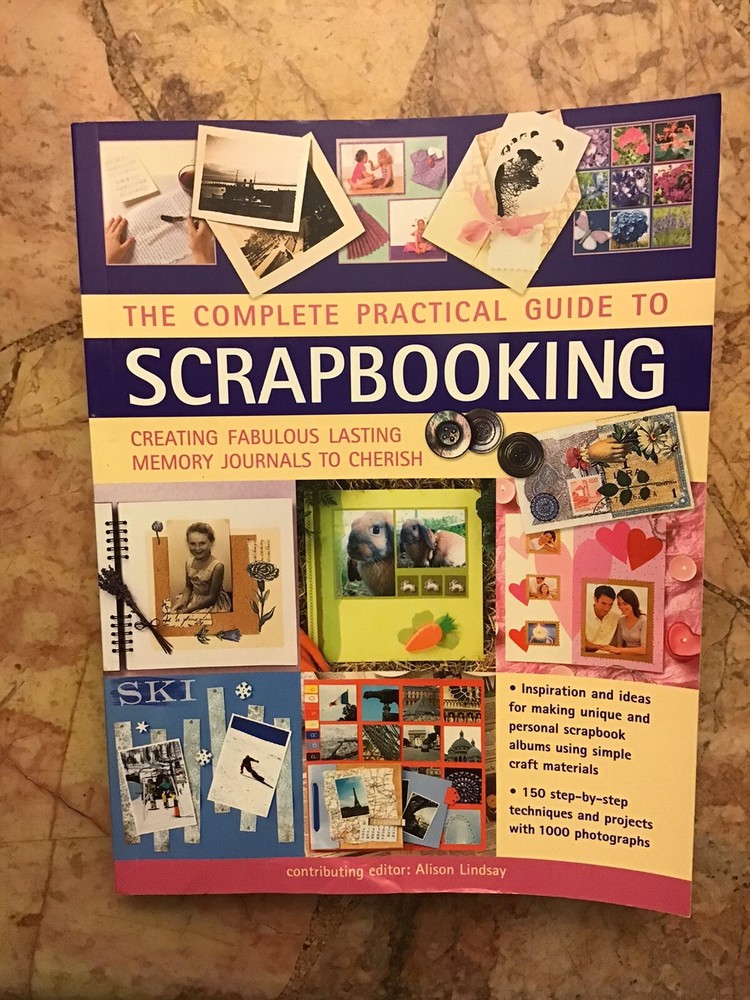 The Complete Practical Guide To Scrapbooking