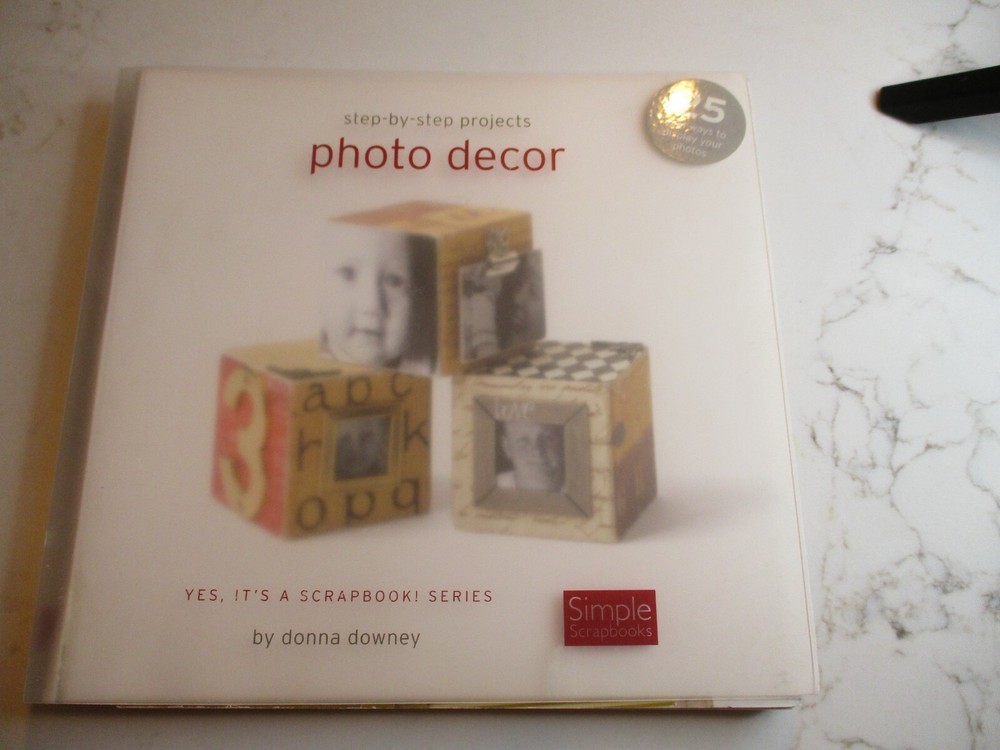 CRAFT BOOK  STEP - BY- STEP  PROJECTS: PHOTO DECOR   BY DONNA DOWNEY New