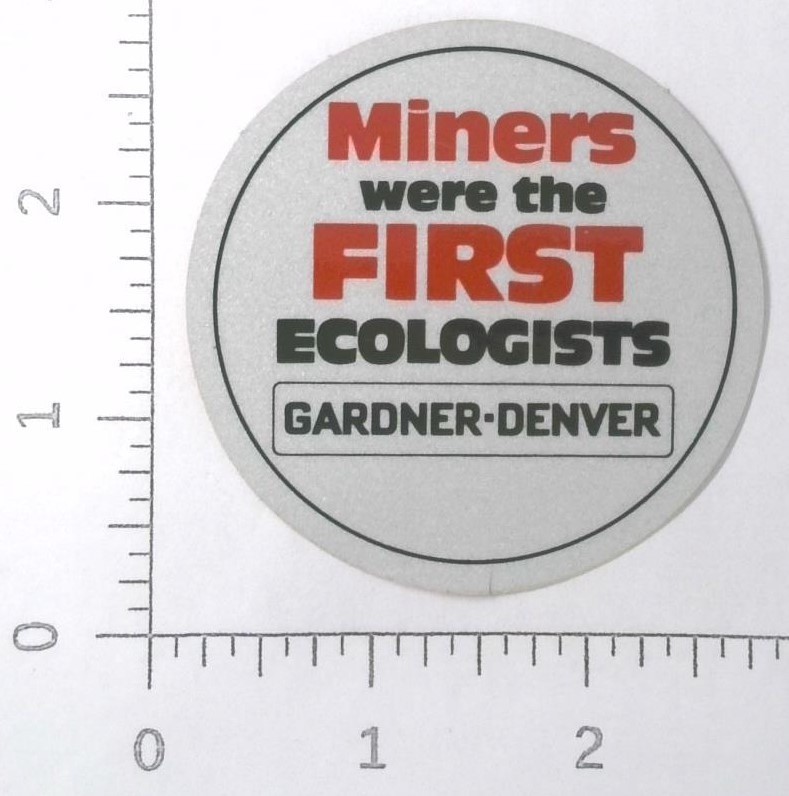 Vintage Gardner Denver Miners First Ecologists Coal Mining Sticker Decal