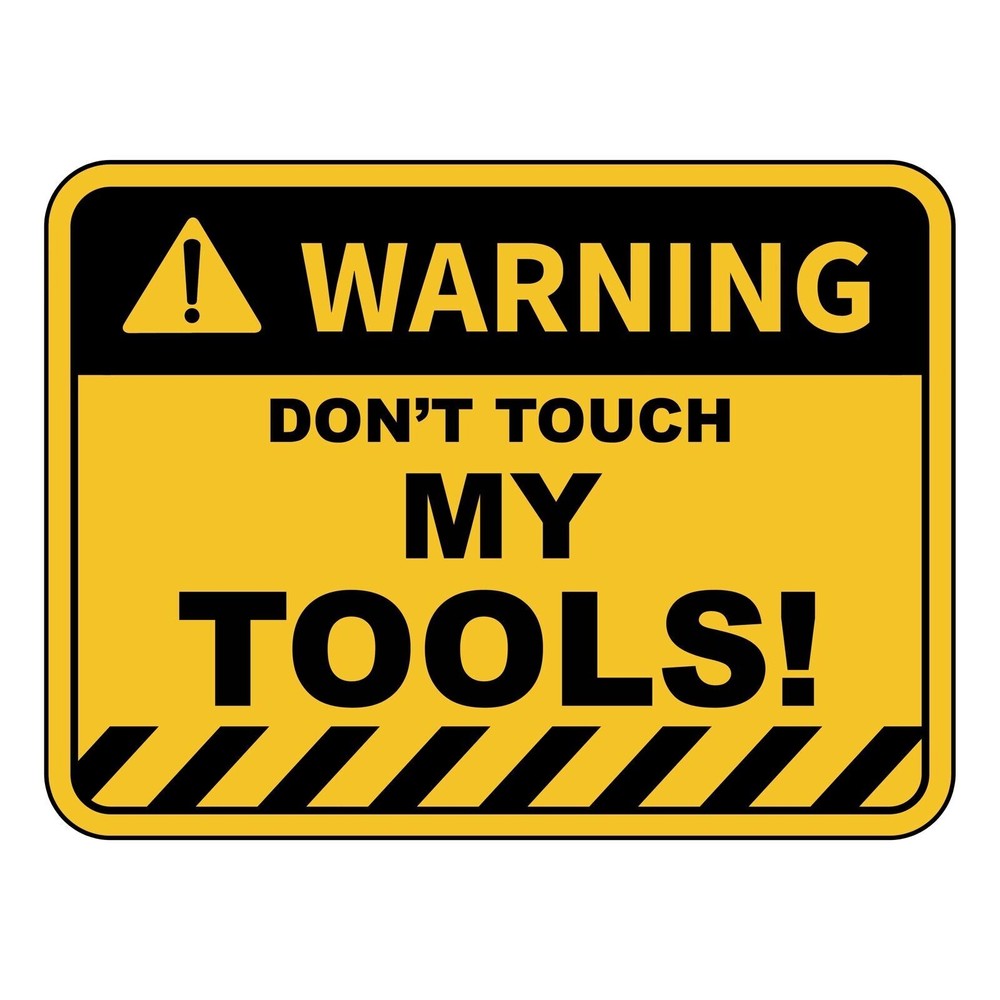 Warning Don't Touch My Tools Sticker Decal