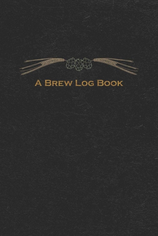 A Brew Log Book: Beer Brewing Notebook for the Brewer
