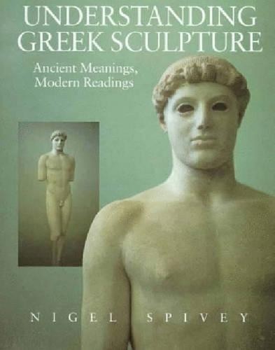 Understanding Greek Sculpture: Ancient Mean... by Spivey, Nigel Jonath Paperback
