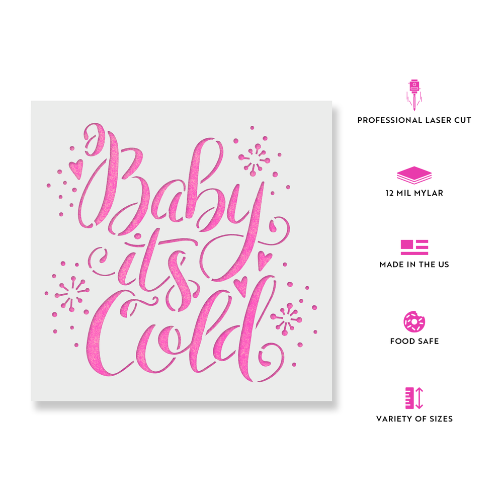 Baby It's Cold Stencil - Durable & Reusable Mylar Stencils