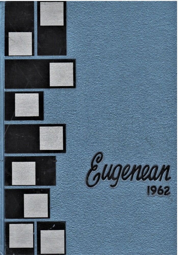 1962 "Eugenean" - South Eugene High School Yearbook - Eugene, Oregon