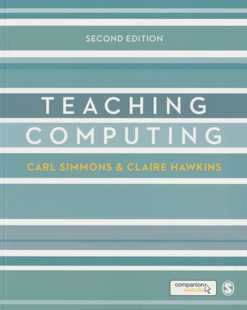 Teaching Computing (Developing as a Reflective Secondary Teacher) by Simmons