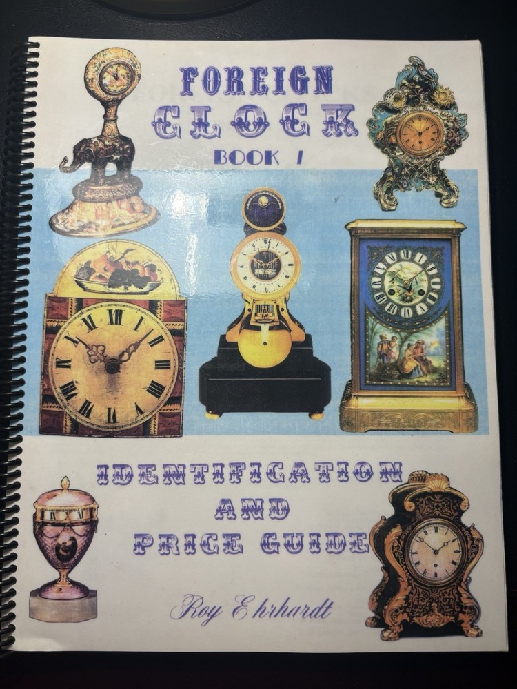 Foreign Clocks Identification Price Guide Roy Ehrhardt Vol 1 Horology