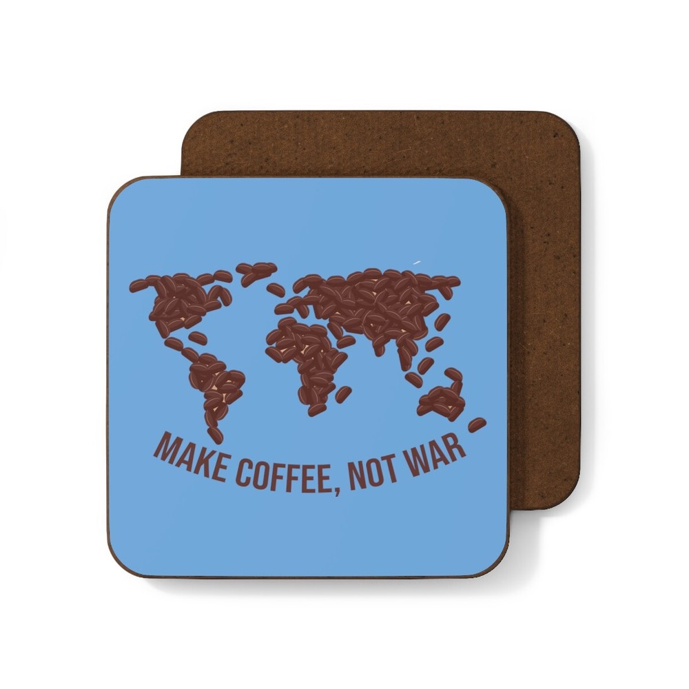 Make coffee, not war Hardboard Back Coaster