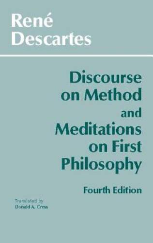 Discourse on Method and Meditations on First Philosophy, 4th Ed. - VERY GOOD