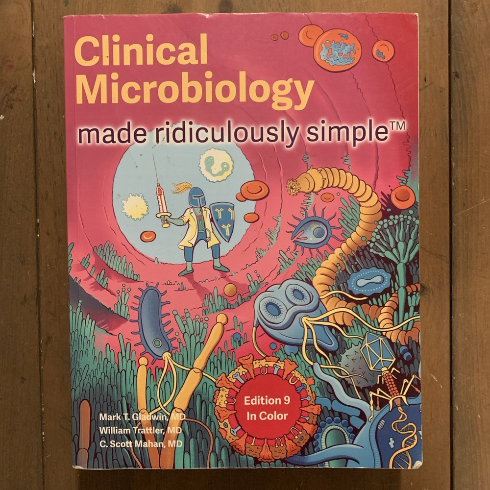 Clinical Microbiology - Made Ridiculously Simple
