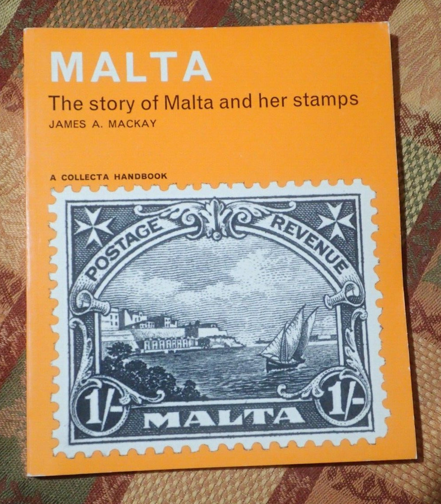 Malta: The Story of Malta and Her Stamps, by James A. Mackay, 1966
