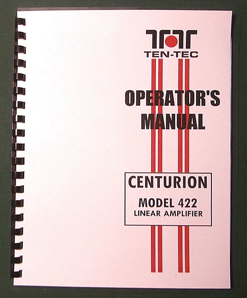 TenTec Centurion Model 422 Operator's Manual: Comb bound & plastic covers!