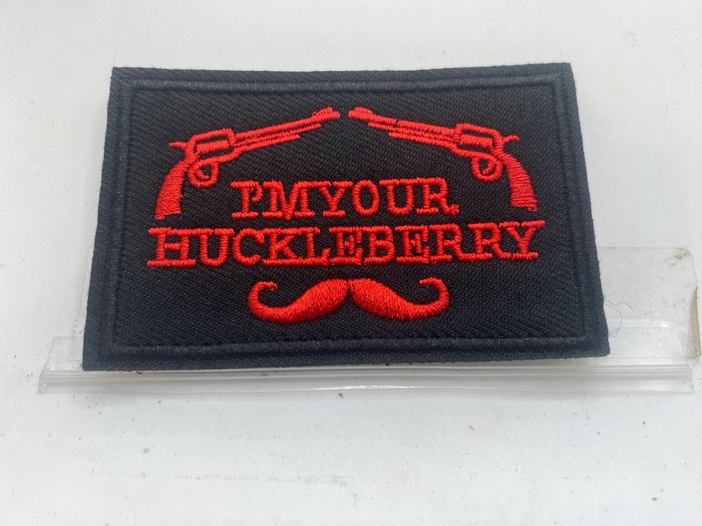 I'M YOUR HUCKLEBERRY  New EMBROIDERED NAME  PATCH WITH HOOK BACKING