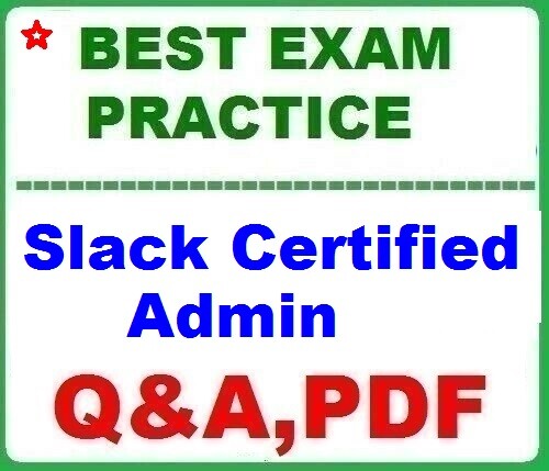 Slack Certified Admin - BEST EXAM Practice Q&A