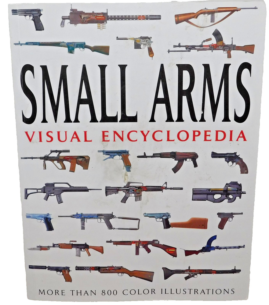 Small Arms Visual Encyclopedia Softbound Book 800 Illustrations