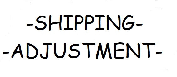 Shipping adjustment!