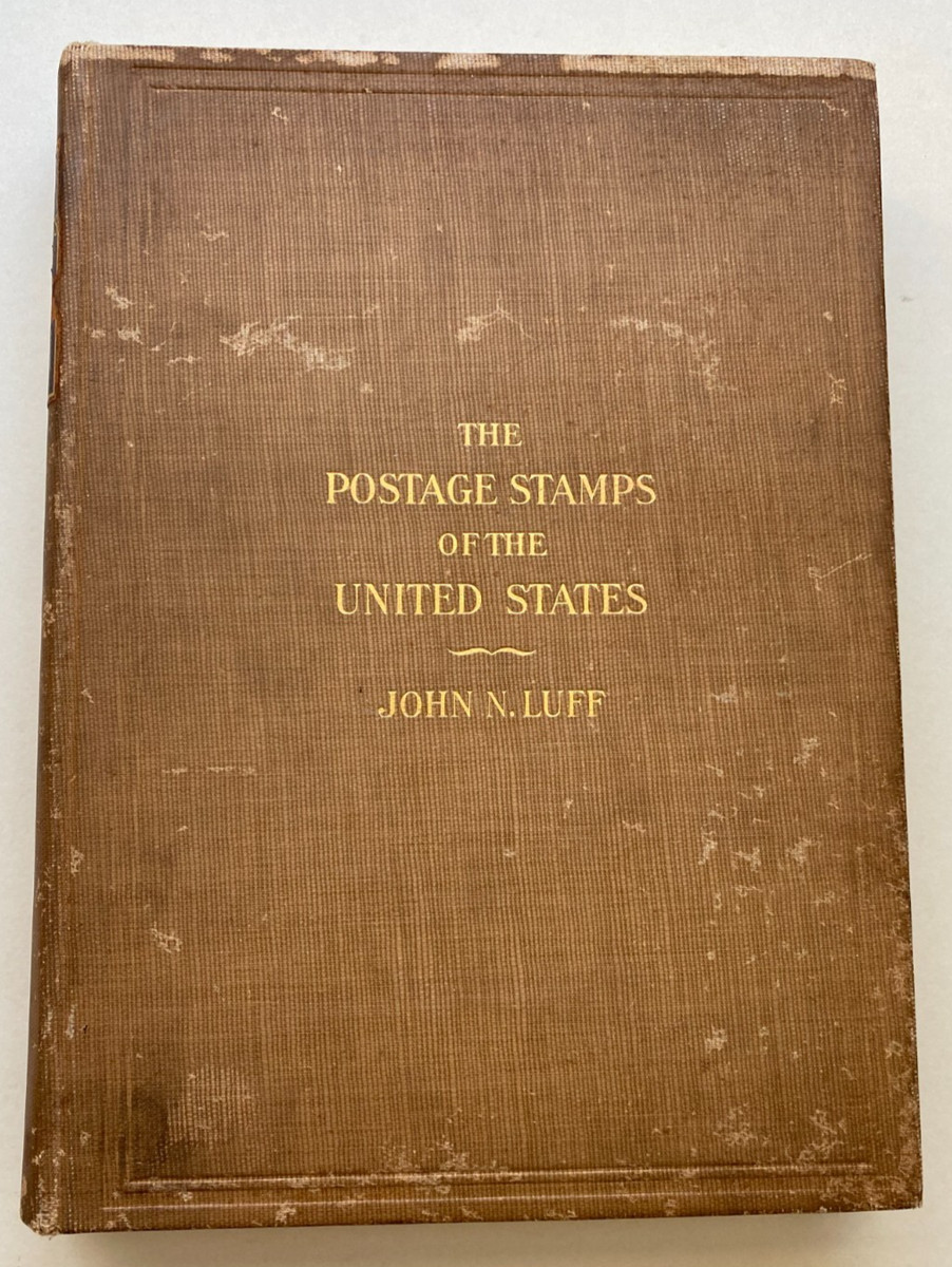 The POSTAGE STAMPS of the UNITED STATES by John N. Luff, 1st edition