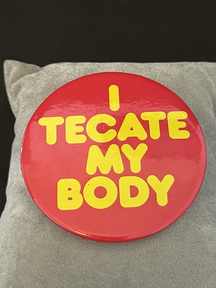 I Tecate My Body Promotional Button