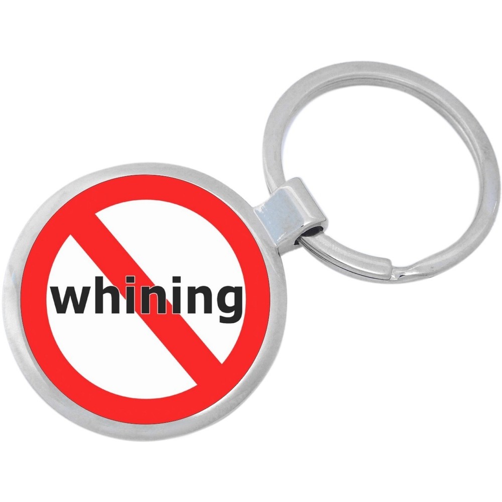 No Whining Keychain - Includes 1.25 Inch Loop for Keys or Backpack