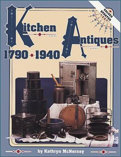 Kitchen Antiques 1790-1940 - Paperback By McNerney, Kathryn - GOOD