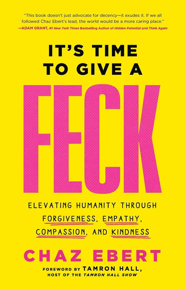 It's Time to Give a FECK: Elevating Humanity through Forgiveness, Empathy, Compa