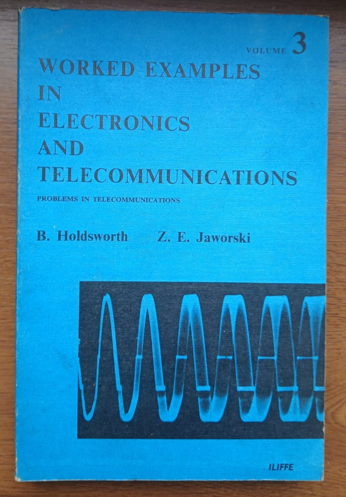 HOLDSWORTH, B. (BRIAN) Worked examples in electronics and telecommunications - 1