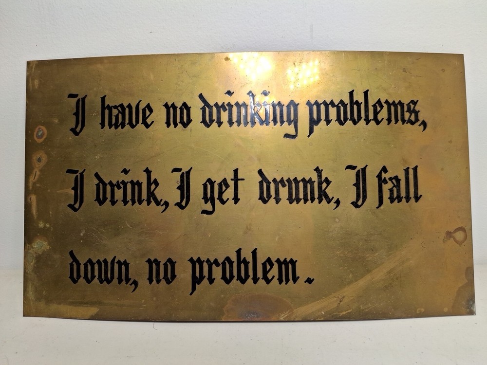 I Have No Drinking Problem Metal Sign