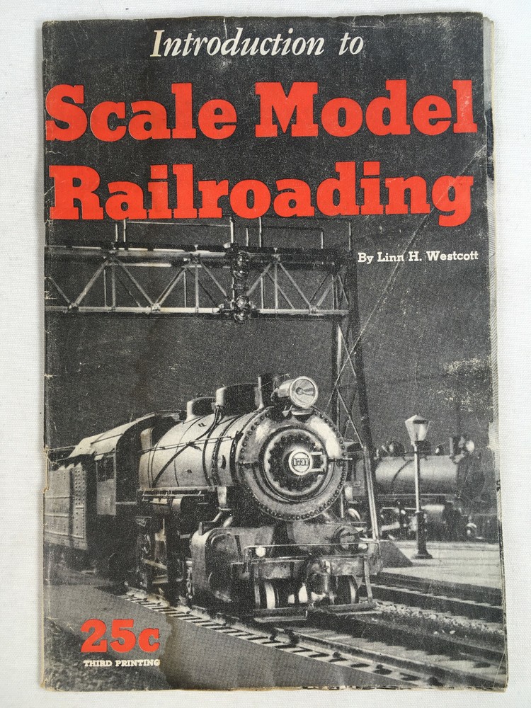 INTRODUCTION to SCALE MODEL RAILROADING TRAIN Westcott 3rd Printing 1955 BOOK