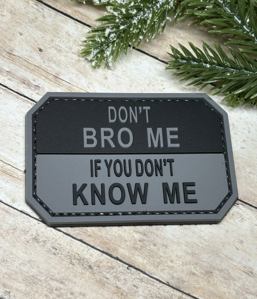 PVC Tactical Patch - Don't Bro Me If You Don't Know Me Patch - Military Patch