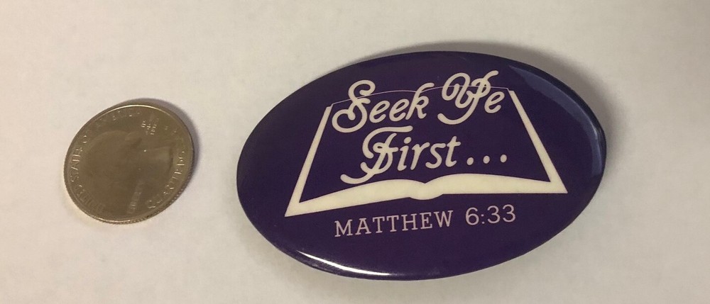 Seek Ye First... Matthew 6:33 Button Pin