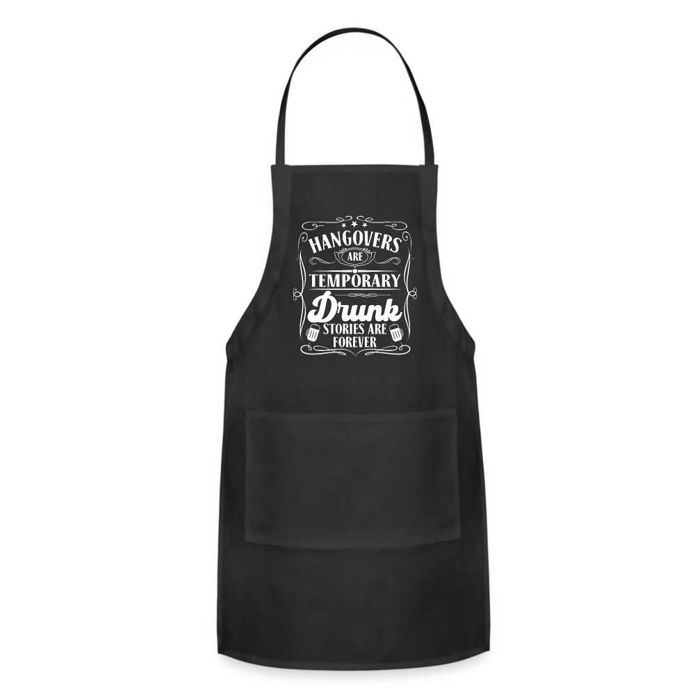 Hangovers Are Temporary Drunk Stories Are Forever Adjustable Apron