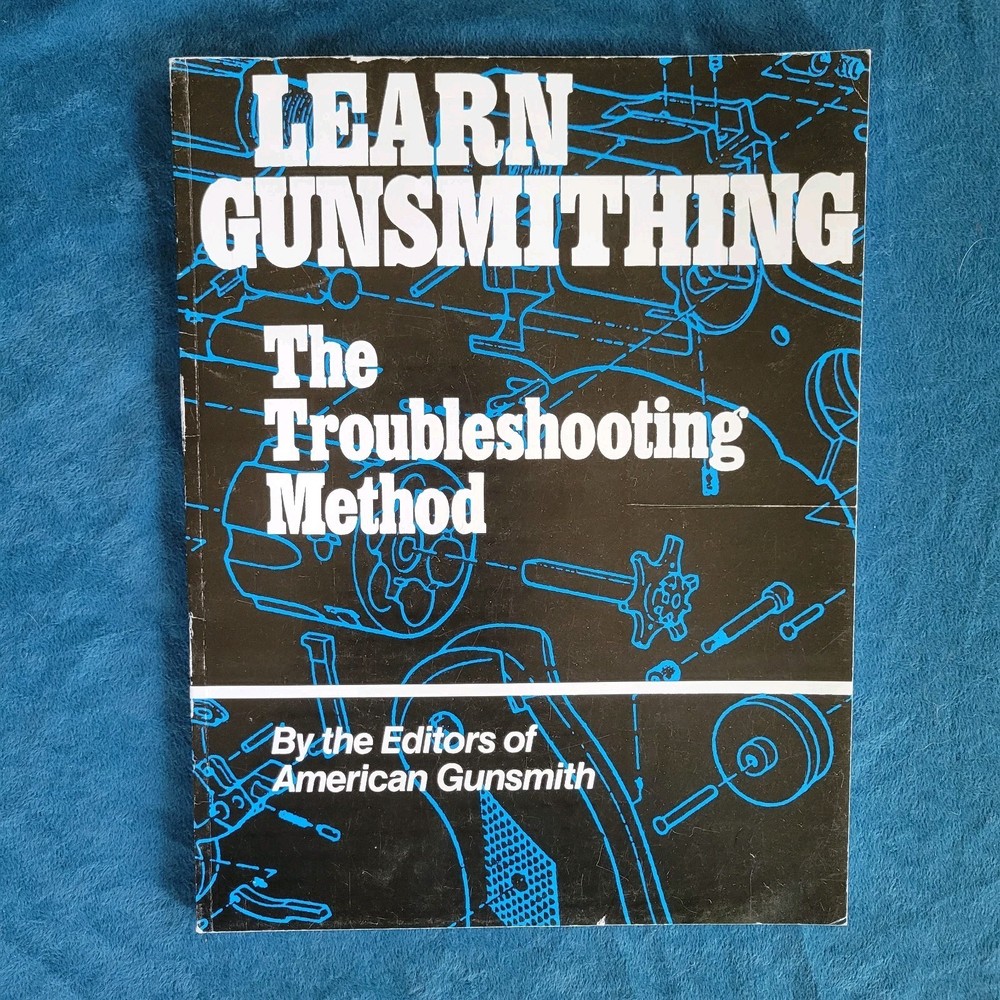 LEARN GUNSMITHING  -  THE TROUBLESHOOTING METHOD  ;  ISBN 1-879620-10-3